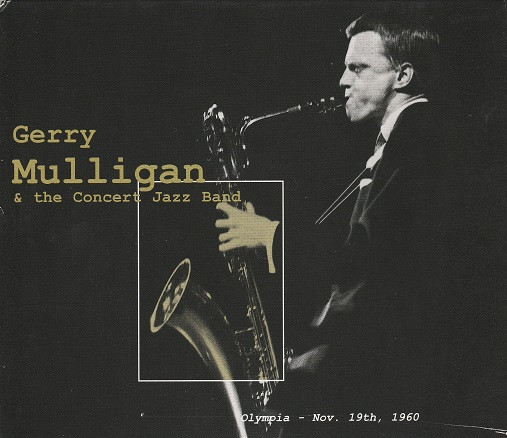 Gerry Mulligan & The Concert Jazz Band - Olympia - Nov. 19th, 1960 (2xCD, Album, RE)