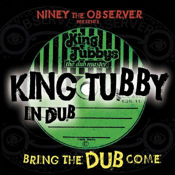 King Tubby - Niney The Observer Presents King Tubby In Dub: Bring The Dub Come (LP, Comp)
