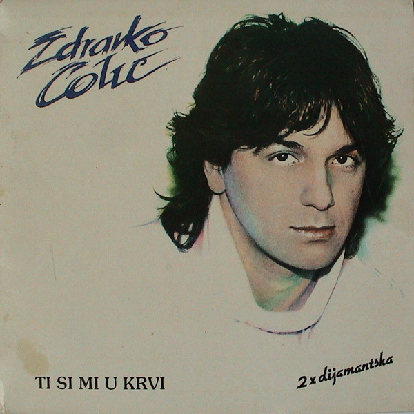Zdravko Čolić - Ti Si Mi U Krvi (LP, Album)