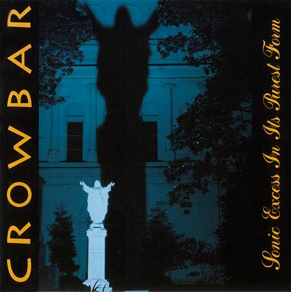 Crowbar (2) - Sonic Excess In Its Purest Form (CD, Album)