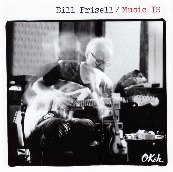 Bill Frisell - Music Is (CD, Album)