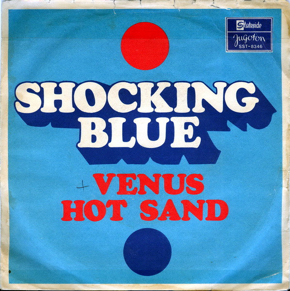 Shocking Blue - Venus / Hot Sand (7