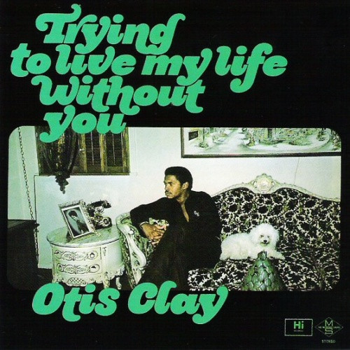 Otis Clay - Trying To Live My Life Without You (LP, Album)