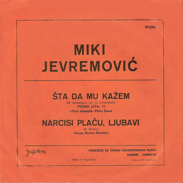 Miki Jevremović - Šta Da Mu Kažem / Narcisi Plaču Ljubavi (7