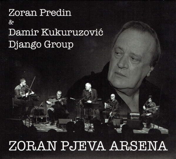 Zoran Predin & Damir Kukuruzović Django Group - Zoran Pjeva Arsena (CD, Album)