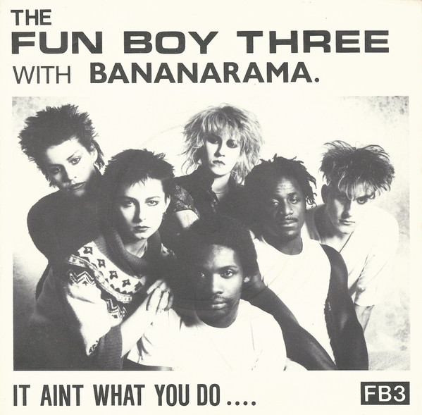 The Fun Boy Three* With Bananarama - It Aint What You Do.... (7