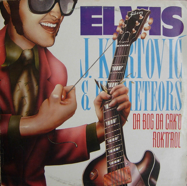 Elvis J. KurtoviÄ‡ & His Meteors* - Da Bog Da Crk'o Rok'N'Rol (LP, Album)