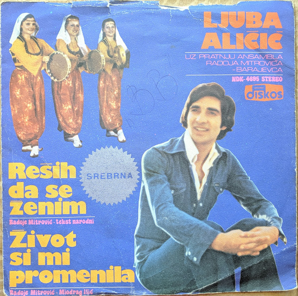 Ljuba Aličić - Reših Da Se Ženim / Život Si Mi Promenila (7