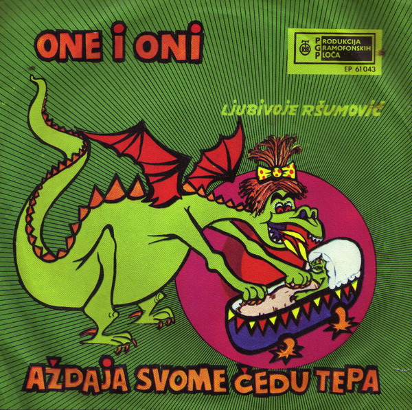 One I Oni / Ljubivoje Ršumović - Aždaja Svome Čedu Tepa (7