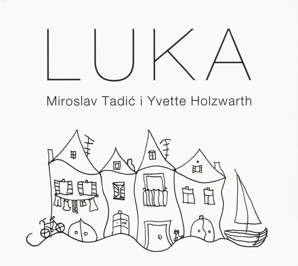 Miroslav Tadić I Yvette Holzwarth - Luka (CD, Album)