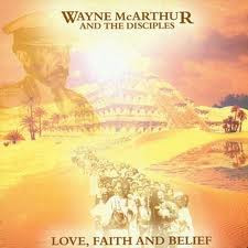 Wayne McArthur And The Disciples (2) - Love Faith & Belief (LP)