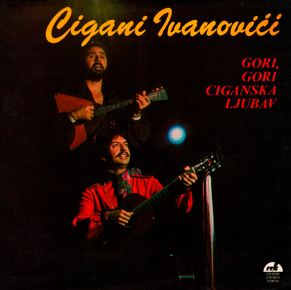 Cigani IvanoviÄ‡i* - Gori, Gori Ciganska Ljubav (LP, Album)
