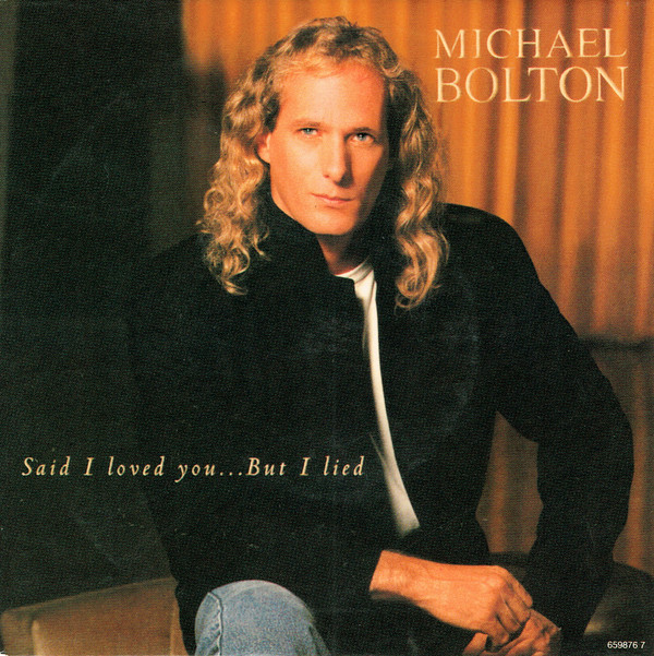 Michael Bolton - Said I Loved You...But I Lied (7