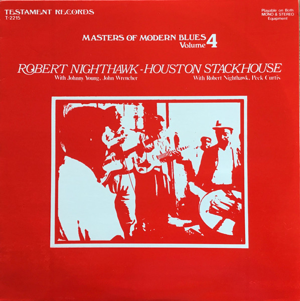 Robert Nighthawk With Johnny Young (3), John Wrencher* - Houston Stackhouse With Robert Nighthawk, Peck Curtis* - Masters Of Modern Blues Volume 4 (LP, Comp, Mono, RE, RP)