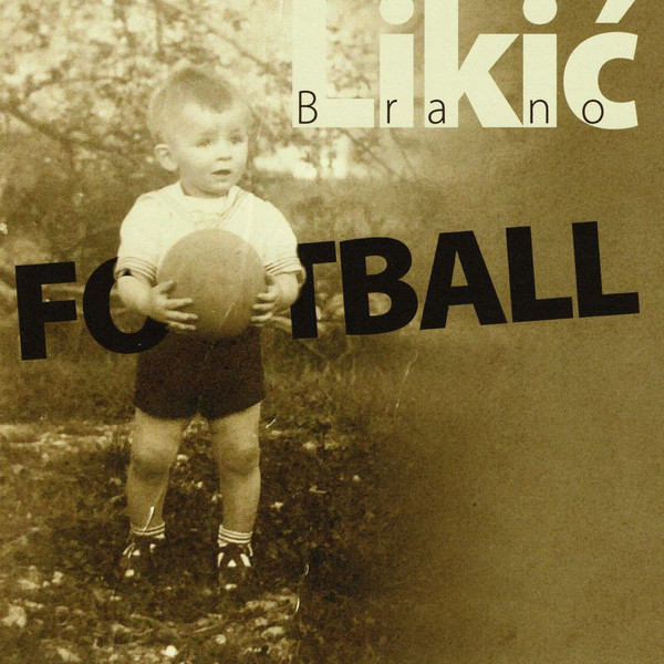 Brano LikiÄ‡ - Football (CD, Album)