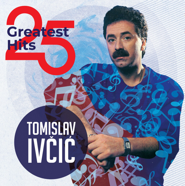 Tomislav Ivčić - 25 Greatest Hits - Tomislav Ivčić (2xLP, Comp)