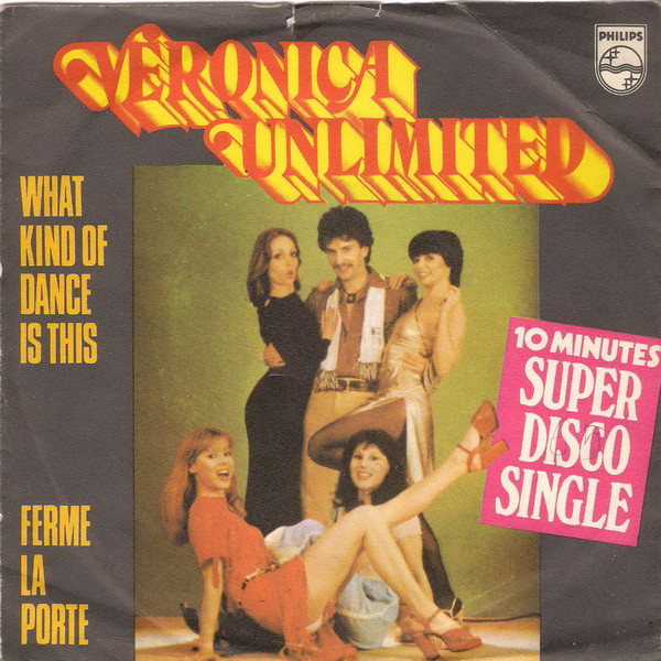 Veronica Unlimited - What Kind Of Dance Is This / Ferme La Porte (7