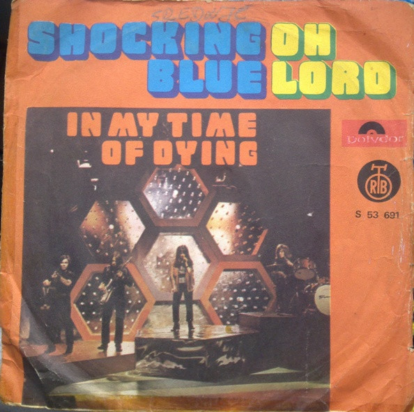 Shocking Blue - Oh Lord / In My Time Of Dying (7