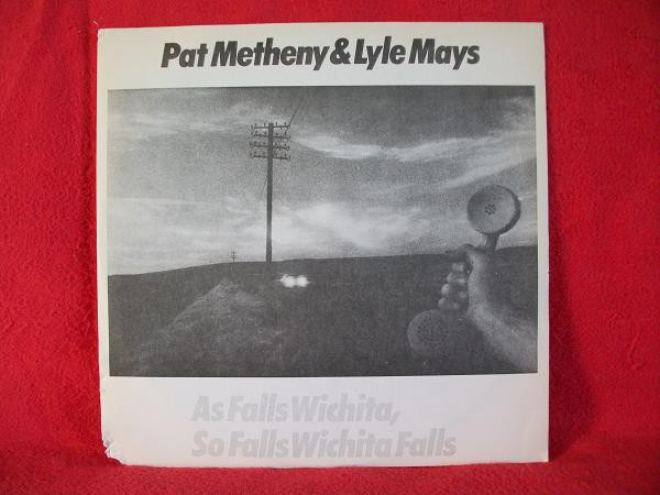 Pat Metheny & Lyle Mays - As Falls Wichita, So Falls Wichita Falls (LP, Album)