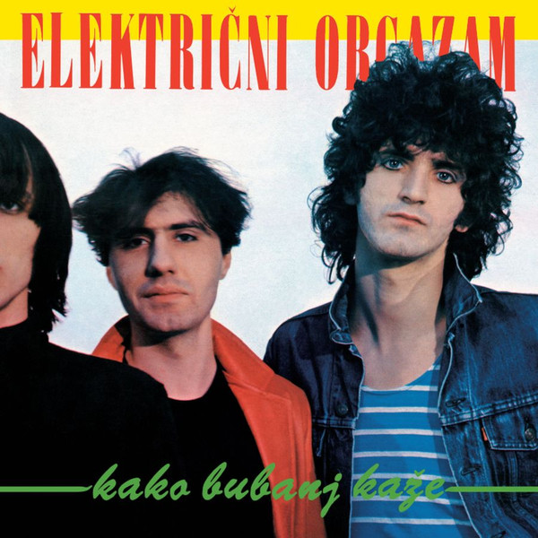 Električni Orgazam - Kako Bubanj Kaže (LP, Album, RE, RM, Gat)