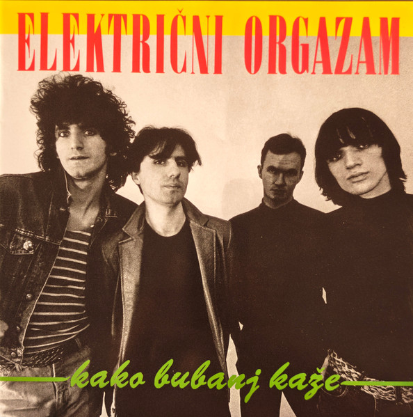 Električni Orgazam - Kako Bubanj Kaže (LP, Album, RE, RM, Gat)