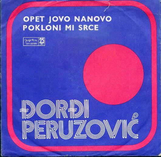 Đorđi Peruzović - Opet Jovo Nanovo / Pokloni Mi Srce (7