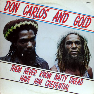 Don Carlos (2) And Gold (2) - Them Never Know Natty Dread Have Him Credential (LP, Album)