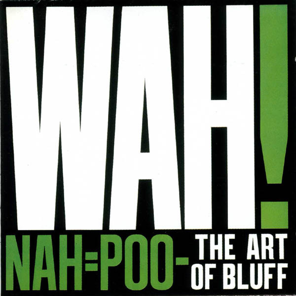 Wah! - Nah=Poo - The Art Of Bluff (LP, Album)