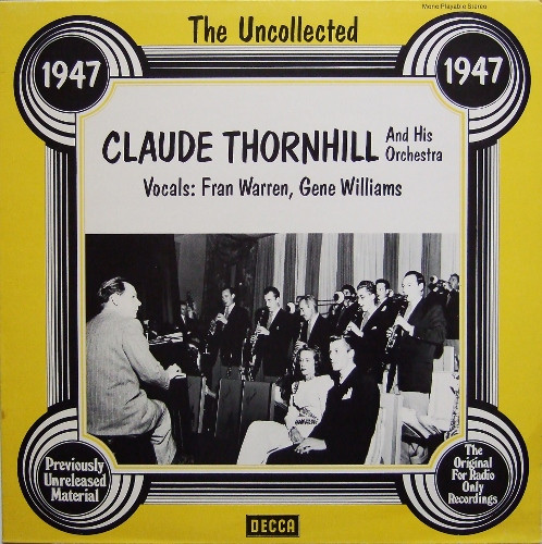 Claude Thornhill And His Orchestra - The Uncollected Claude Thornhill And His Orchestra 1947 (LP, Comp)