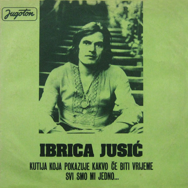 Ibrica Jusić - Kutija Koja Pokazuje Kakvo Će Biti Vrijeme / Svi Smo Mi Jedno... (7