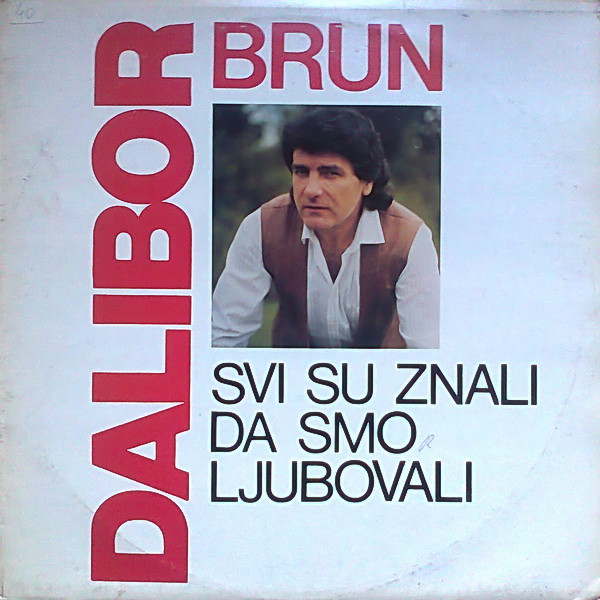 Dalibor Brun - Svi Su Znali Da Smo Ljubovali (LP, Album)