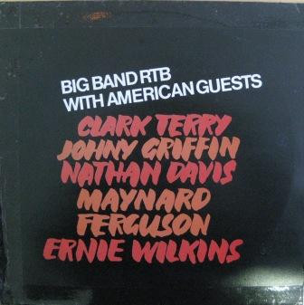 Big Band RTB* & Clark Terry, Johnny Griffin, Nathan Davis, Maynard Ferguson, Ernie Wilkins - Big Band RTB With American Guests (LP, Comp)