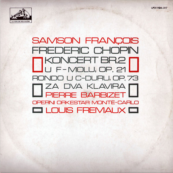 Samson François - Frederic Chopin* - Pierre Barbizet, Operni Orkestar Monte-Carlo*, Louis Fremaux* - Koncert Br.2 U F-molu, Op. 21 / Rondo U C-duru, Op. 73 Za Dva Klavira (LP, Album)
