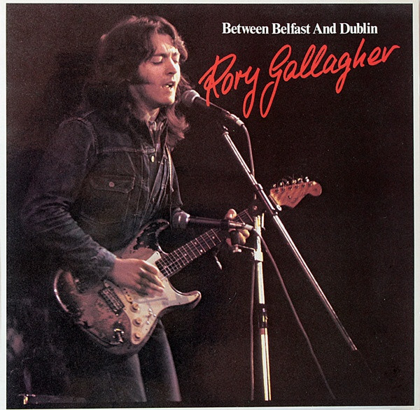 Rory Gallagher - Between Belfast And Dublin (LP, Comp)