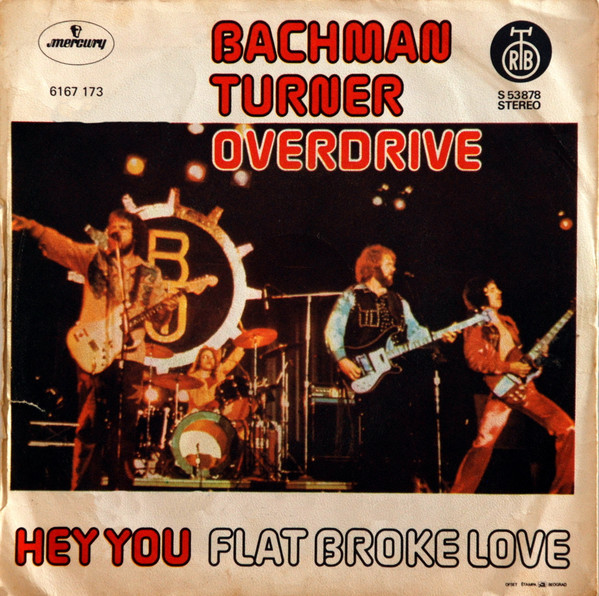Bachman-Turner Overdrive - Hey You / Flat Broke Love (7