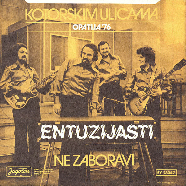 Entuzijasti - Kotorskim Ulicama / Ne Zaboravi (7