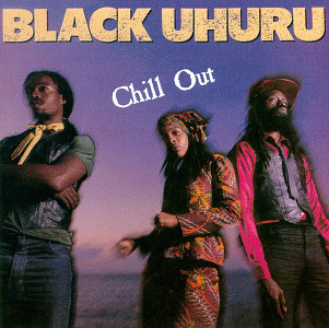 Black Uhuru - Chill Out (LP, Album)