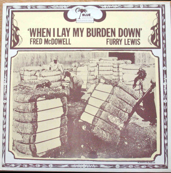 Fred McDowell / Furry Lewis - When I Lay My Burden Down (LP, Album, RE)