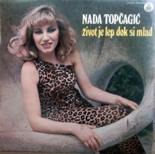 Nada Topčagić - Život Je Lep Dok Si Mlad (LP, Album)