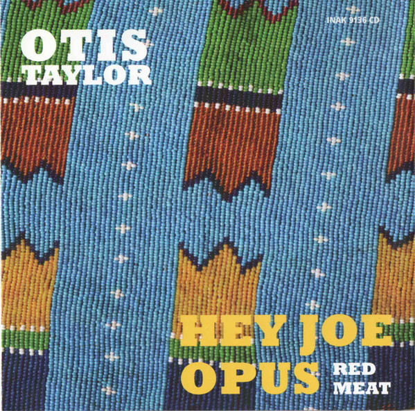 Otis Taylor - Hey Joe Opus - Red Meat (CD, Album)