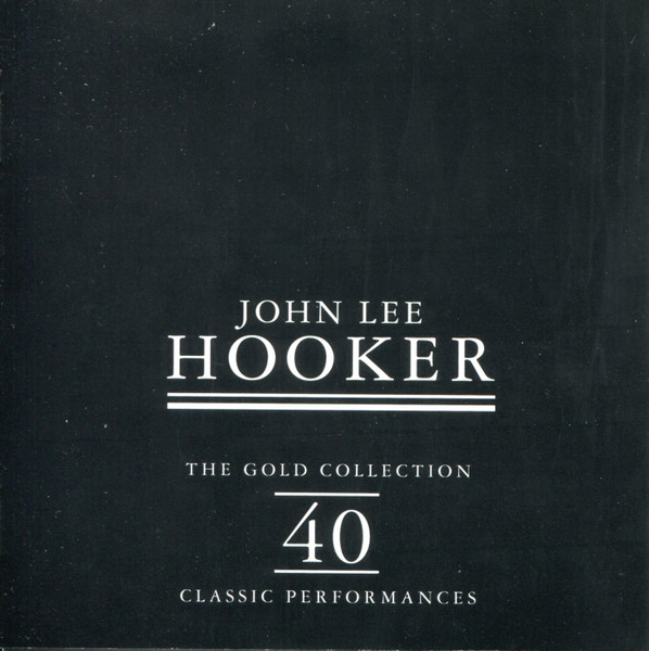 John Lee Hooker - John Lee Hooker The Gold Collection 40 Classic Performances (2xCD, Comp, Gol)