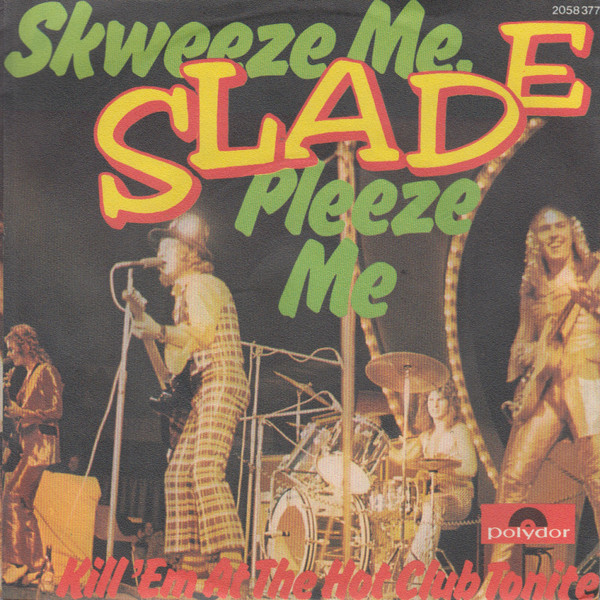 Slade - Skweeze Me, Pleeze Me (7