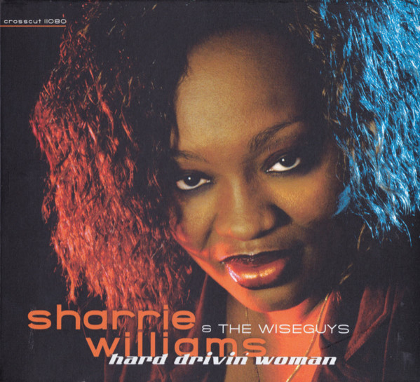 Sharrie Williams & The Wiseguys (2) - Hard Drivin' Woman (CD, Album)